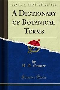 A Dictionary of Botanical Terms (eBook, PDF)