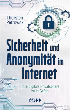 Sicherheit und Anonymität im Internet (eBook, ePUB) - Petrowski, Thorsten