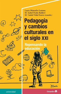 Pedagogía y cambios culturales en el siglo XXI (eBook, ePUB) - Monsalve Lorente, Laura; Pardo Baldoví, M. Isabel; Vidal Esteve, M. Isabel