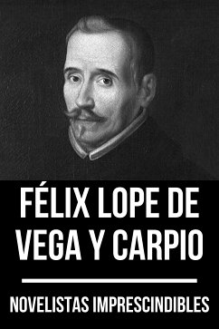 Novelistas Imprescindibles - Félix Lope de Vega y Carpio (eBook, ePUB) - de Carpio, Félix Lope Vega y; Nemo, August