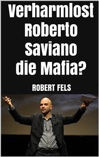 Verharmlost Roberto Saviano die Mafia? (eBook, ePUB) - Fels, Robert