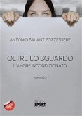 Oltre lo sguardo - L’amore incondizionato (eBook, ePUB)