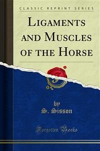 Ligaments and Muscles of the Horse (eBook, PDF) - Sisson, S.