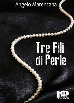 Tre fili di perle (eBook, ePUB) - Marenzana, Angelo