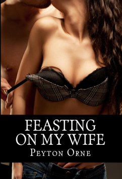 Feasting On My Wife: Taboo Erotica (eBook, ePUB) - Orne, Peyton