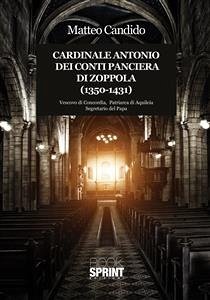 Cardinale Antonio Dei Conti Panciera Di Zoppola (1350-1431) (eBook, ePUB) - Candido, Matteo