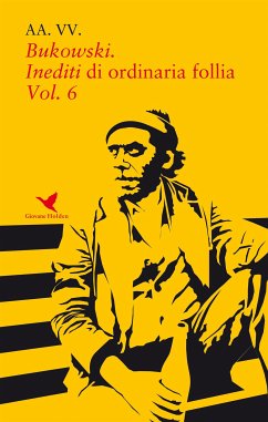 Bukowski. Inediti di ordinaria follia - Vol. 6 (eBook, ePUB) - VV., AA.