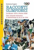 Racconti olimpionici - Da Monaco 1972 a Pechino 2008. Dieci olimpiadi attraverso le testimonianze di chi le ha vinte (eBook, ePUB)