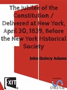 The Jubilee of the Constitution (eBook, ePUB) - Quincy Adams, John