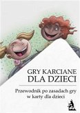 Gry karciane dla dzieci. Przewodnik po grach karcianych dla dzieci (eBook, ePUB)