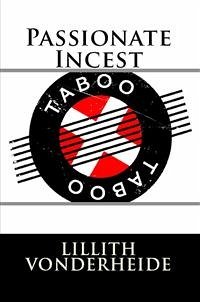 Passionate Incest: Taboo Erotica (eBook, ePUB) - Vonderheide, Lillith