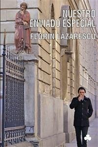 Nuestro enviado especial (eBook, PDF) - Lazarescu, Florin