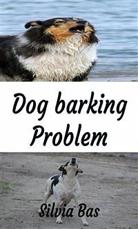 Dog Barking Problem (eBook, ePUB) - Bas, Silvia