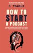 How To Start A Podcast (eBook, ePUB) - Bild 1