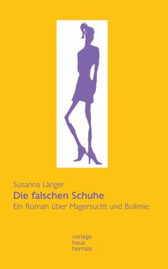 Die falschen Schuhe. Ein Roman über Magersucht und Bulimie (eBook, ePUB) - Länger, Susanna
