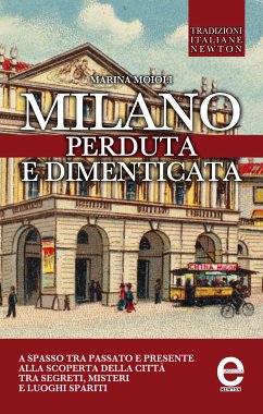 Milano perduta e dimenticata (eBook, ePUB) - Moioli, Marina