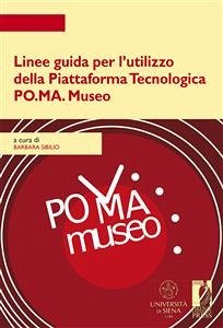 Linee guida per l’utilizzo della Piattaforma Tecnologica PO.MA. Museo (eBook, PDF) - Barbara, Sibilio,