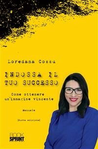 Indossa il tuo successo - Nuova Edizione (eBook, PDF) - Cossu, Loredana