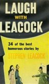 Laugh With Leacock: An Anthology of the Best Works of Stephen Leacock (eBook, ePUB)