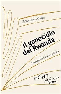 Il genocidio del Rwanda (eBook, ePUB) - Lucia Gaito, Vania