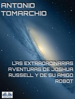 Las Extraordinarias Aventuras De Joshua Russell Y De Su Amigo Robot (eBook, ePUB) - Tomarchio, Antonio