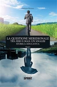 Cover La Questione Meridionale tra ieri e oggi: un’analisi storica-educativa (eBook, ePUB)