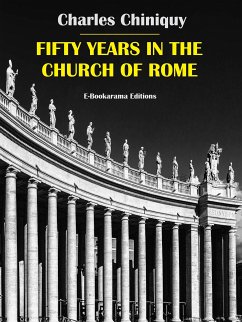 Fifty Years in the Church of Rome (eBook, ePUB) - Chiniquy, Charles