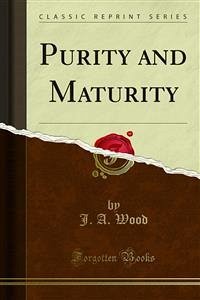 Purity and Maturity (eBook, PDF) - A. Wood, J.