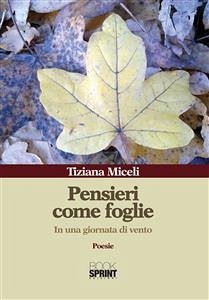 Pensieri come foglie (eBook, ePUB) - Miceli, Tiziana