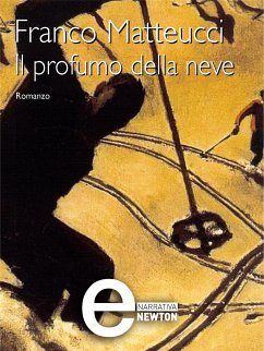 Il profumo della neve (eBook, ePUB) - Matteucci, Franco