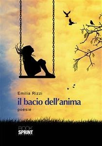 Il bacio dell'anima (eBook, ePUB) - Rizzi, Emilia