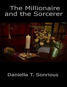 The Millionaire and the Sorcerer (eBook, ePUB) - T. Sonrious, Daniella