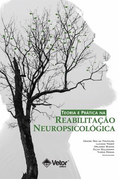 Teoria e Prática na Reabilitação Neuropsicológica (eBook, ePUB) - da Fontoura, Denise Ren; Tisser, Luciana; Bueno, Orlando; Bolognani, Silvia; Frison, Thirzá