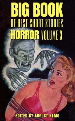 Big Book of Best Short Stories - Specials - Horror 3 (eBook, ePUB) - Stoker, Bram; Fanu, Sheridan Le; Edwards, Amelia B.; Walpole, Hugh; Benson, E. F.; Nemo, August