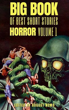 Big Book of Best Short Stories - Specials - Horror (eBook, ePUB) - Stevenson, Robert Louis; Jacobs, W. W.; Poe, Edgar Allan; Hoffmann, E.T.A.; Lovecraft, H. P.; Nemo, August