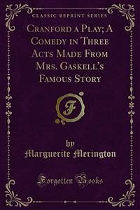 Cranford a Play; A Comedy in Three Acts Made From Mrs. Gaskell's Famous Story (eBook, PDF)