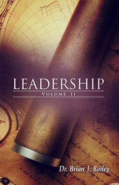 Leadership Volume 2 (eBook, ePUB) - Brian J. Bailey, Dr.