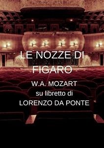 Le nozze di Figaro (eBook, ePUB) - Amadeus Mozart, Wolfgang; Da Ponte, Lorenzo