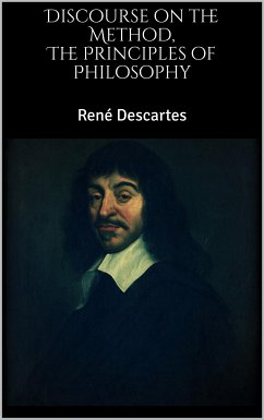 The Principles of Philosophy, Discourse on the Method (eBook, ePUB) - Descartes, René
