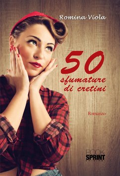 50 sfumature di cretini (eBook, ePUB) - Viola, Romina