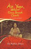 Àse Yoga, Where Every Breath Counts (eBook, ePUB)