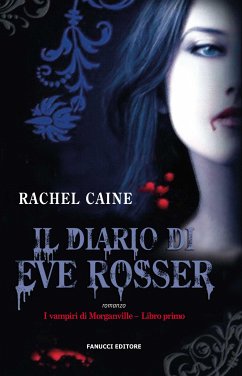 Il diario di Eve Rosser. I vampiri di Morganville: 1 (eBook, ePUB) - Caine, Rachel