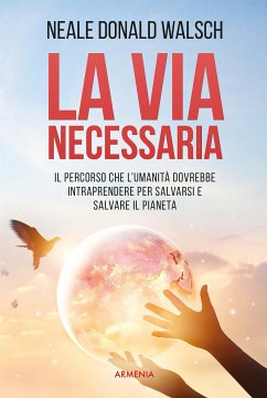 La via necessaria (eBook, ePUB) - Donald Walsch, Neale