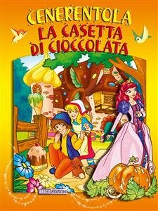 Cenerentola - La casetta di cioccolata (eBook, PDF) - V.V., A.A.; Vecchi, Augusto