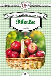 Le cento migliori ricette con le mele (eBook, ePUB) - Valli, Emilia