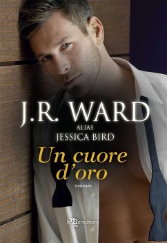 Un cuore d'oro (eBook, ePUB) - Ward, J.R.