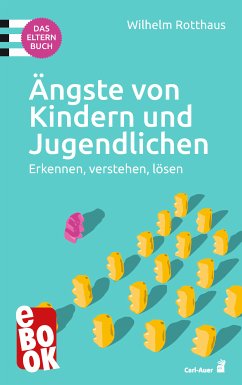 Ängste von Kindern und Jugendlichen – Das Elternbuch (eBook, ePUB) - Rotthaus, Wilhelm