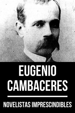 Novelistas Imprescindibles - Eugenio Cambaceres (eBook, ePUB) - Cambaceres, Eugenio; Nemo, August