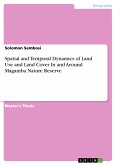 Spatial and Temporal Dynamics of Land Use and Land Cover In and Around Magamba Nature Reserve (eBook, PDF)