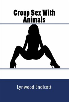 Group Sex With Animals: Taboo Erotica (eBook, ePUB) - Endicott, Lynwood